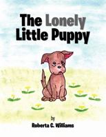 The Lonely Little Puppy 1456893041 Book Cover