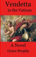 Vendetta in the Vatican: An Alex Cenni Investigation (Vendetta: Alessandro Cenni Investigates) B0F3TZGRCZ Book Cover