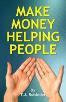 Make Money Helping People 1933356766 Book Cover