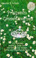 Prinzessin Gänseblümchen: Als Märchen erzählt in jener Zeit, was heut' und morgen nicht nur Kinderherzen freut. 3741254002 Book Cover