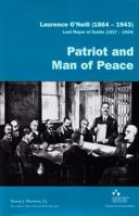 Laurence O'Neill (1864-1943), Lord Mayor of Dublin (1917-1924): Patriot and Man of Peace 190700212X Book Cover