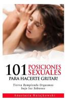 101 Posiciones Sexuales Para Hacerte Gritar!: Tierra Rompiendo Orgasmos 171754357X Book Cover