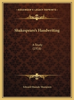 Shakespeare's handwriting: A study 1021326860 Book Cover