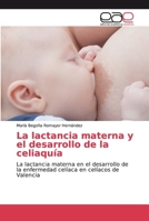 La lactancia materna y el desarrollo de la celiaqu�a 3659651664 Book Cover