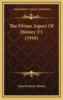 The Divine Aspect Of History V1 0548874344 Book Cover
