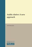 Arabic elative: A new approach 9004021922 Book Cover