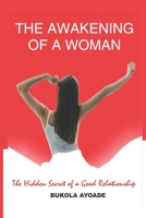 The Awakening of a Woman: The Hidden Secrets of a Good Relationshi B0C6NZF8PR Book Cover