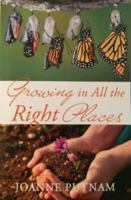Growing in All the Right Places 0970509804 Book Cover