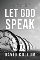 Let God Speak: A Timeless Method for Sharing Jesus 1954943520 Book Cover