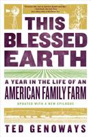 This Blessed Earth: A Year in the Life of an American Family Farm 0393356450 Book Cover