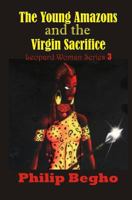 The Young Amazons and the Virgin Sacrifice (Leopard Woman Series Book 3) 1492753815 Book Cover