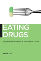 Eating Drugs: Psychopharmaceutical Pluralism in India 0814724760 Book Cover