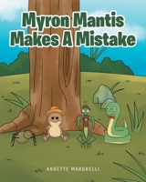 Myron Mantis Makes a Mistake 1646707192 Book Cover
