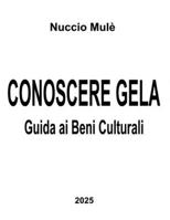 CONOSCERE GELA: GUIDA AI BENI CULTURALI (Italian Edition) B0F3JK3D41 Book Cover