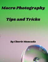 Macro Photography Tips and Tricks B096TN8QCW Book Cover