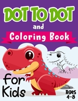 Dot to Dot and Coloring Book for Kids Ages 4-8: Homeschooling Activity Learning Workbook for Children Ages 4, 5, 6, 7, 8 Years Old | Connect the dots ... Coloring Book As Birthday or Holiday Gift B08W3RNZB6 Book Cover