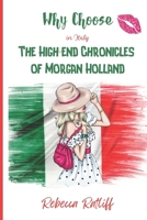 Why Choose in Italy: The High End Chronicles of Morgan Holland B0CVBQRPN9 Book Cover