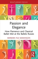 Passion and Elegance: How Flamenco and Classical Ballet Met at the Ballets Russes 1032433531 Book Cover