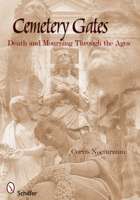 Cemetery Gates: Death and Mourning Through the Ages 0764337874 Book Cover
