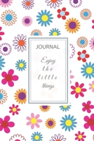 Journal: 6” x 9” full cover - Journal Notebook - Floral Cover - ENJOY THE LITTLE THINGS: Motivational Quote – ENJOY THE LITTLE THINGS 1711071161 Book Cover