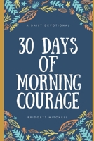 30 Days of Morning Courage 1981068635 Book Cover