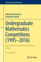 Undergraduate Mathematics Competitions (1995–2016): Taras Shevchenko National University of Kyiv 3319864513 Book Cover