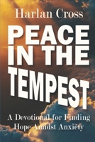 Peace in the Tempest: A Devotional for Finding Hope Amidst Anxiety B0FKZX4HWL Book Cover