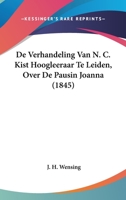 De Verhandeling Van N. C. Kist Hoogleeraar Te Leiden, Over De Pausin Joanna (1845) 116006315X Book Cover