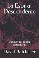 La Espiral Descendente: Declive del sueño americano B0B9QTTGR8 Book Cover