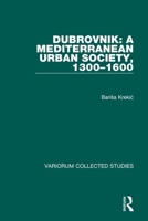 Dubrovnik: A Mediterranean Urban Society, 1300-1600 0860786315 Book Cover