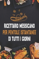 Ricettario messicano per pentole istantanee di tutti i giorni: Classici regionali veloci e semplici B0BF34MMZW Book Cover