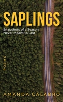 Saplings: Snapshots of a Season Never Meant to Last null Book Cover