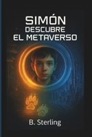 Simón descubre el metaverso: Una aventura entre mundos, tiempo y conciencia (Spanish Edition) B0FPB2W1YJ Book Cover
