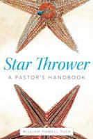 Star Thrower: A Pastor's Handbook 1573128899 Book Cover