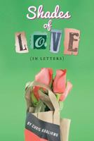 Shades of Love (In Letters) 1481738291 Book Cover