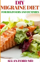 DIY MIGRAINE DIET FOR BEGINNERS AND DUMMIES B08P1H4CHS Book Cover