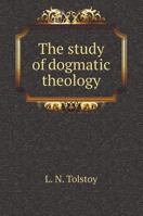 The study of dogmatic theology 551959659X Book Cover