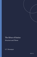 The Silvae of Statius: Structure and Theme 9004058494 Book Cover