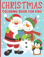 Christmas Coloring Book For Kids: Cute Holiday Coloring Book for Kids Featuring a Collection of Xmas and Winter Theme Coloring Pages for Boys and Girl B099FCSYPQ Book Cover