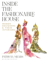 Inside the Fashionable House: Women Designers and their Interiors 1350530913 Book Cover