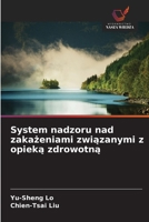 System nadzoru nad zakazeniami zwiazanymi z opieka zdrowotna (Polish Edition) 620242902X Book Cover