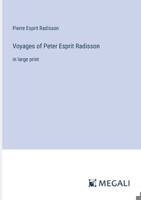 Voyages of Peter Esprit Radisson: in large print 3387059582 Book Cover