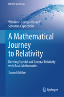 A Mathematical Journey to Relativity: Deriving Special and General Relativity with Basic Mathematics 3031548221 Book Cover