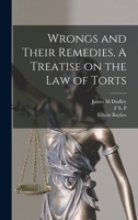 Wrongs and Their Remedies. A Treatise on the law of Torts 1019222581 Book Cover