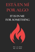 Esta en mi por algo: It is in me for something B0FHFPFTG5 Book Cover