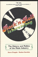 Rock 'N' Roll Is Here to Pay: The History and Politics of the Music Industry 1984198947 Book Cover