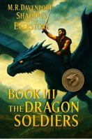 The Dragon Soldiers: Book III (Shadows of the Everstone) B0FFZ9QF86 Book Cover