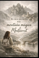 El eco secreto de la montaña mágica de Montserrat (Spanish Edition) B0FRS2JBY4 Book Cover