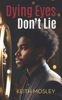 Dying Eyes Don't Lie B0DWSV8242 Book Cover