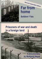 Far from home. Soldiers' fate: Prisoners of war and death in a foreign land. Second expanded edition. 3384750594 Book Cover